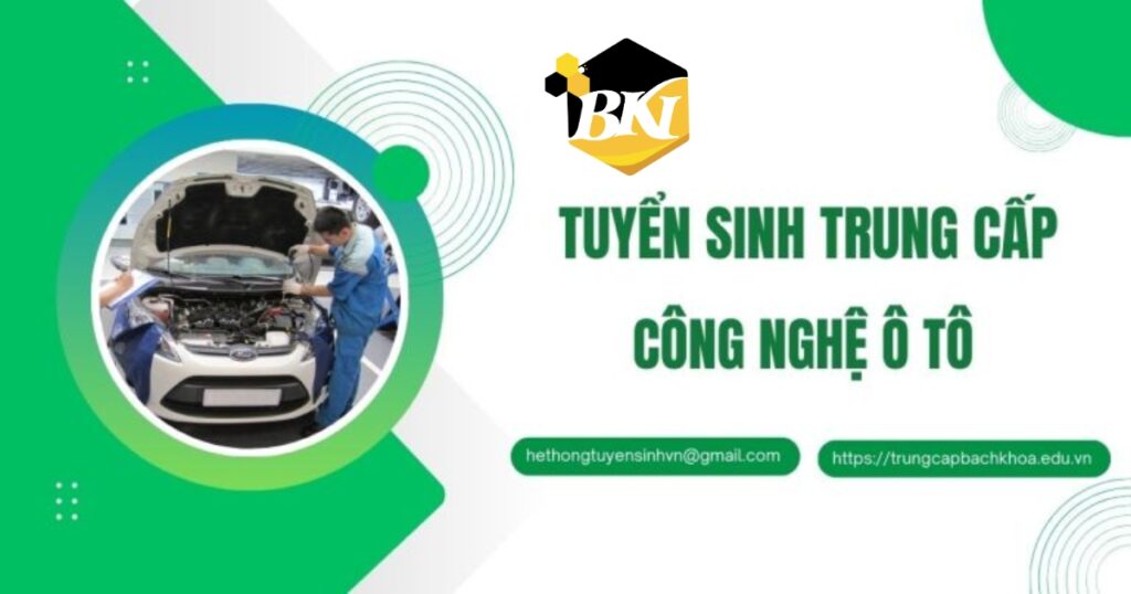 Tuyển sinh Trung cấp Công nghệ ô tô - Học online - Nhận bằng chính quy