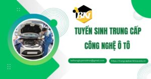 Tuyển sinh Trung cấp Công nghệ ô tô - Học online - Nhận bằng chính quy