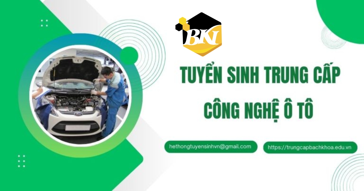 Tuyển sinh Trung cấp Công nghệ ô tô - Học online - Nhận bằng chính quy