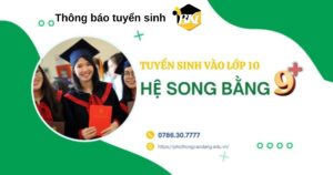 Thông báo Tuyển sinh vào lớp 10 Hệ song bằng 9+