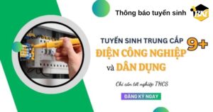 Tuyển sinh Trung cấp Điện công nghiệp và dân dụng hệ 9+ mới cập nhật
