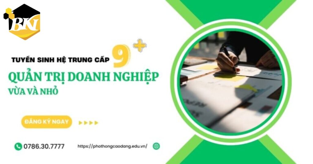 Tuyển sinh Trung cấp Quản trị Doanh nghiệp vừa và nhỏ hệ 9+
