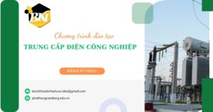 Tuyển sinh Trung cấp Điện Công nghiệp mới nhất [KHÔNG THI TUYỂN]