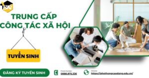 Học trung cấp Công tác xã hội - [TUYỂN SINH MỚI NHẤT]