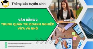 Học Văn bằng 2 Trung cấp Quản trị doanh nghiệp vừa và nhỏ