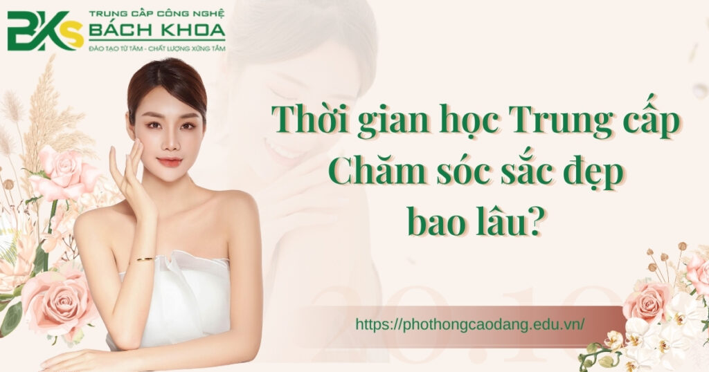 Thời gian học Trung cấp Chăm sóc sắc đẹp bao lâu?