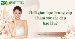 Thời gian học Trung cấp Chăm sóc sắc đẹp bao lâu?