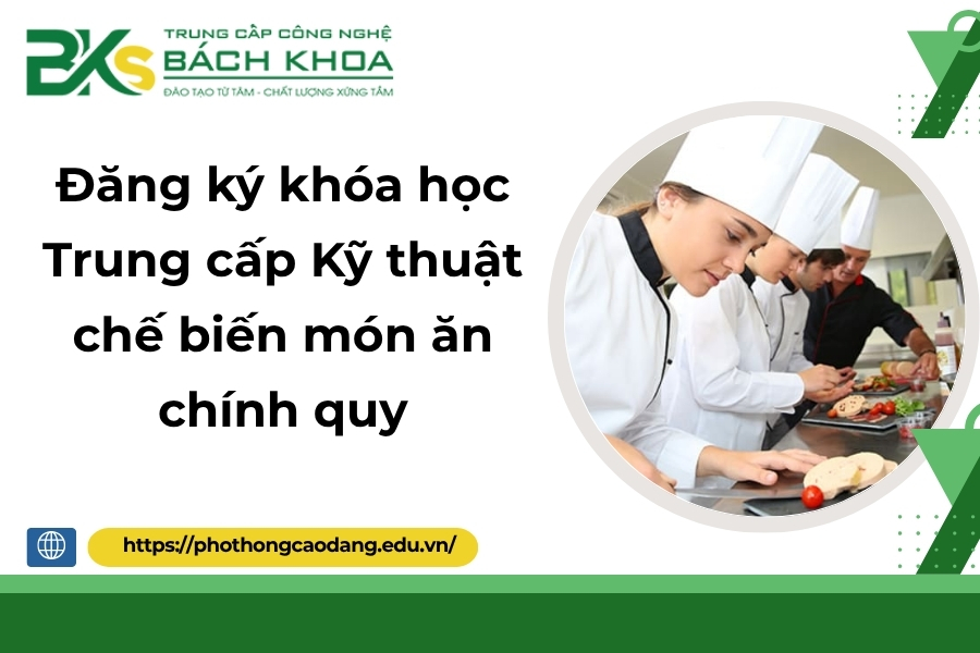 Đăng ký khóa học Trung cấp Kỹ thuật chế biến món ăn chính quy