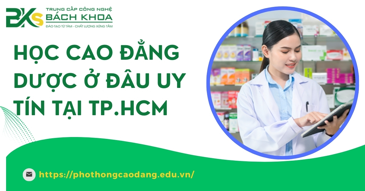 Học Cao đẳng Dược ở đâu uy tín nhất tại TP. HCM