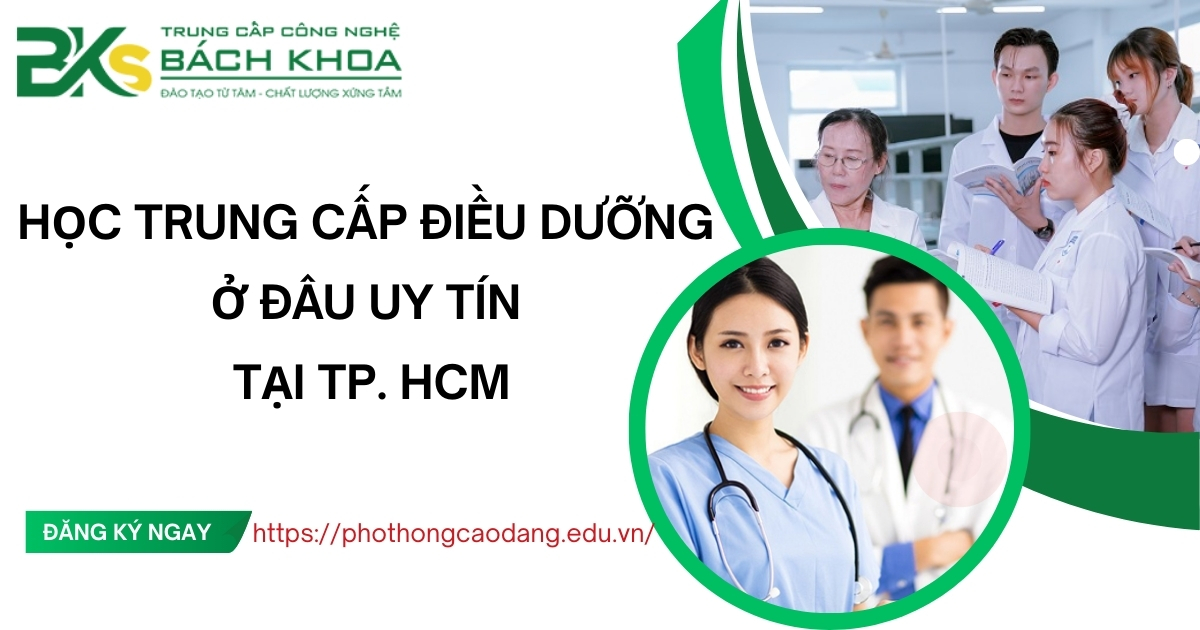 Học Trung cấp Điều dưỡng ở đâu uy tín nhất tại TP. HCM
