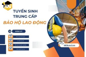 Tuyển sinh Trung cấp Bảo hộ lao động - Xét tuyển online