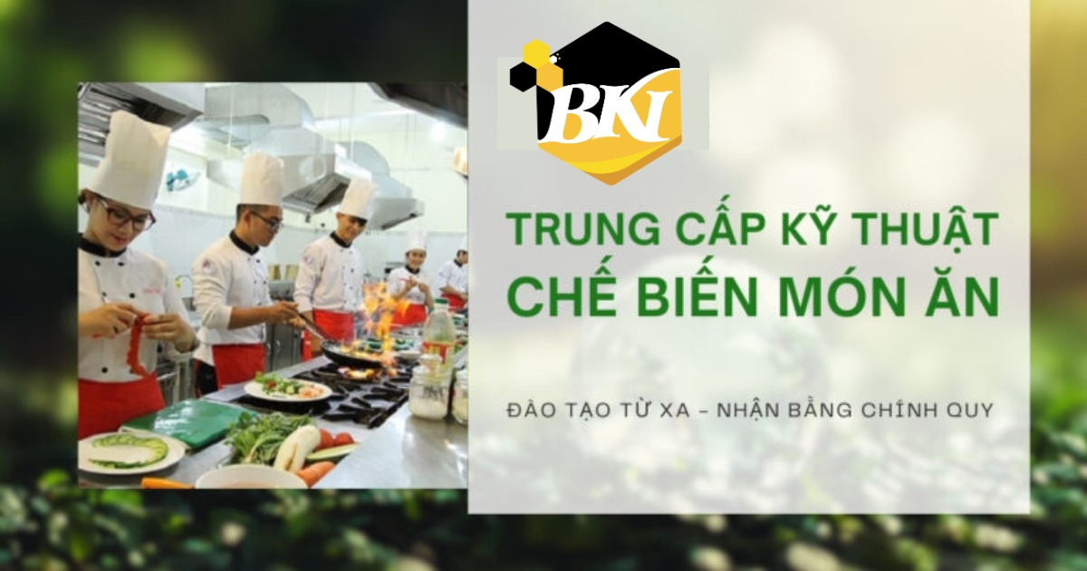 Tuyển sinh Trung cấp Kỹ thuật chế biến món ăn mới nhất - Đào tạo từ xa