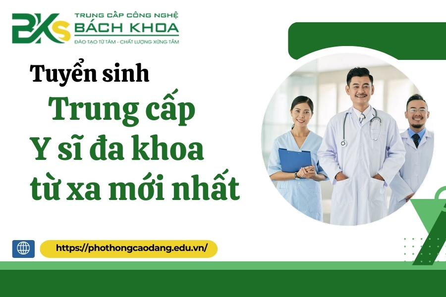 Tuyển sinh Trung cấp Y sĩ đa khoa từ xa mới nhất - [XÉT TUYỂN LIÊN TỤC]