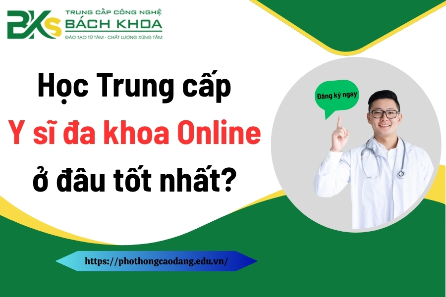 Học Trung cấp Y sĩ đa khoa Online ở đâu tốt nhất?