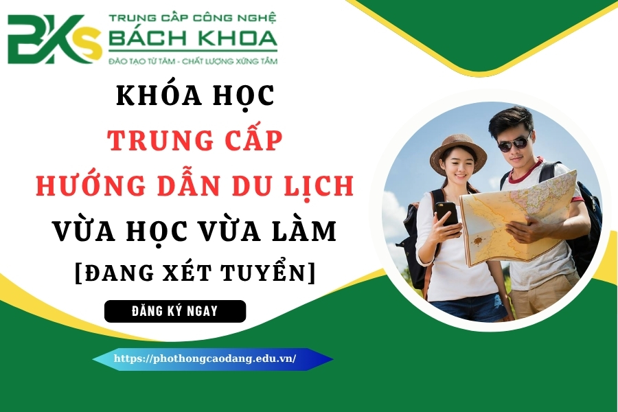 Khóa học Trung cấp Hướng dẫn du lịch vừa học vừa làm - ĐANG XÉT TUYỂN