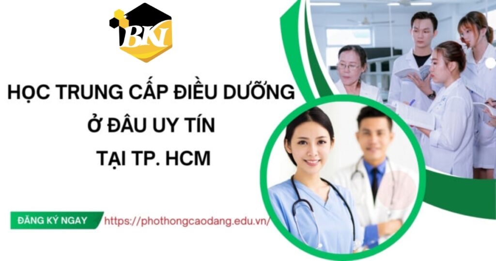 Học Trung cấp Điều dưỡng ở đâu uy tín nhất tại TP. HCM