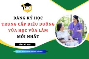 Đăng ký học Trung cấp Điều dưỡng vừa học vừa làm mới nhất - Nhận bằng chính quy