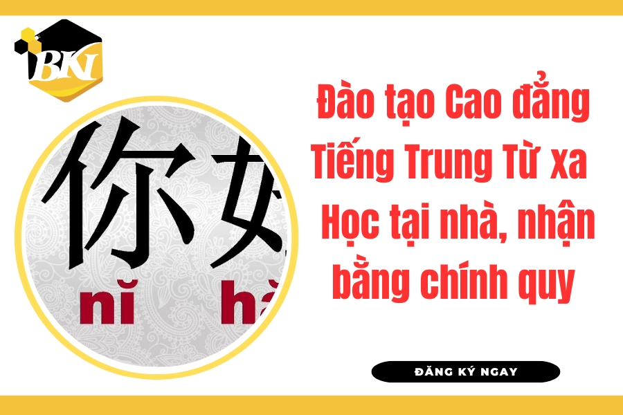 Đào tạo Cao đẳng Tiếng Trung Từ xa - Học tại nhà, nhận bằng chính quy