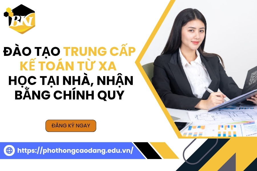Đào tạo Trung cấp Kế toán Từ xa -  Học tại nhà, nhận bằng chính quy