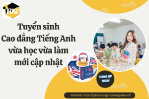 Tuyển sinh Cao đẳng Tiếng Anh vừa học vừa làm mới cập nhật
