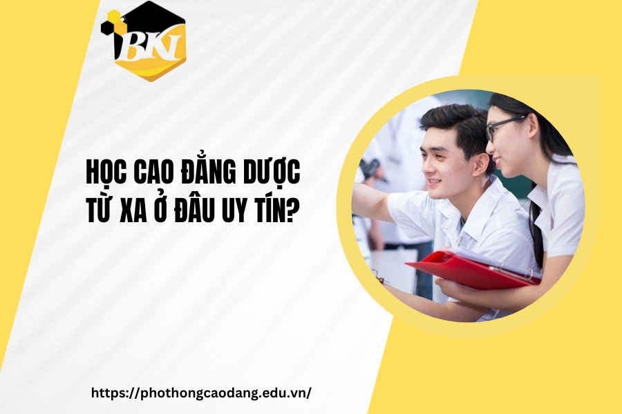 Học Cao đẳng Dược từ xa ở đâu uy tín?