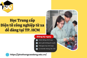 Học Trung cấp Điện tử công nghiệp từ xa dễ dàng tại TP. HCM