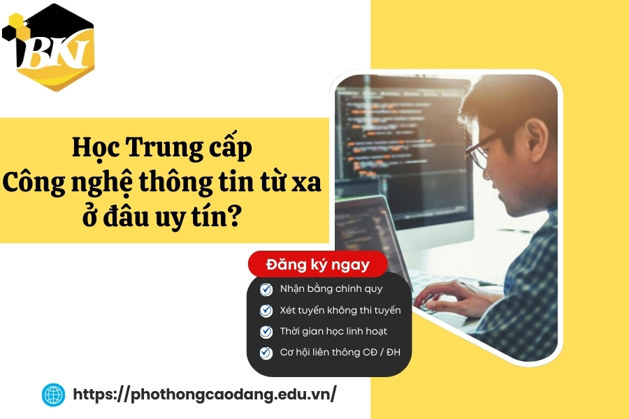 Học Trung cấp Công nghệ thông tin từ xa ở đâu uy tín?