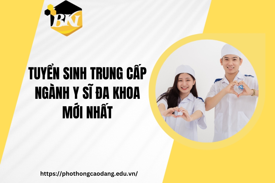 Tuyển sinh Trung cấp ngành Y sĩ đa khoa mới nhất