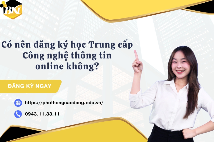 Có nên đăng ký học Trung cấp Công nghệ thông tin online không?