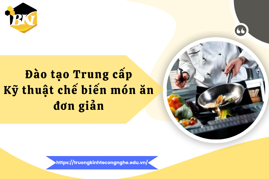 Đào tạo Trung cấp Kỹ thuật chế biến món ăn đơn giản