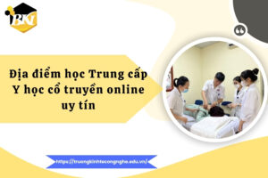 Nơi học Trung cấp Y học cổ truyền online chất lượng 10 Địa điểm học Trung cấp Y học cổ truyền online uy tín