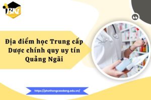 Địa điểm học Trung cấp Dược chính quy uy tín nhất Quảng Ngãi 9 Địa điểm học Trung cấp Dược chính quy uy tín nhất Quảng Ngãi