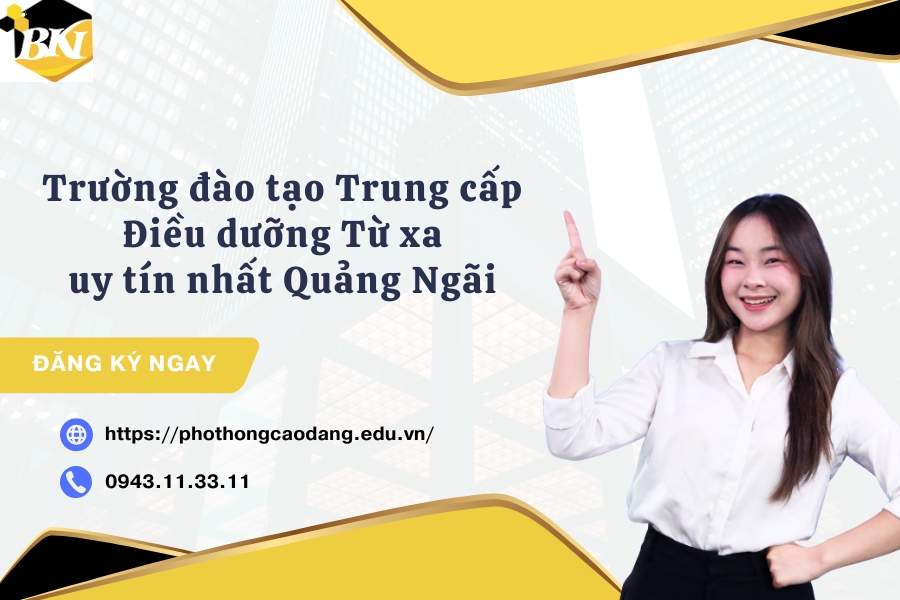 Trường đào tạo Trung cấp Điều dưỡng Từ xa uy tín nhất Quảng Ngãi