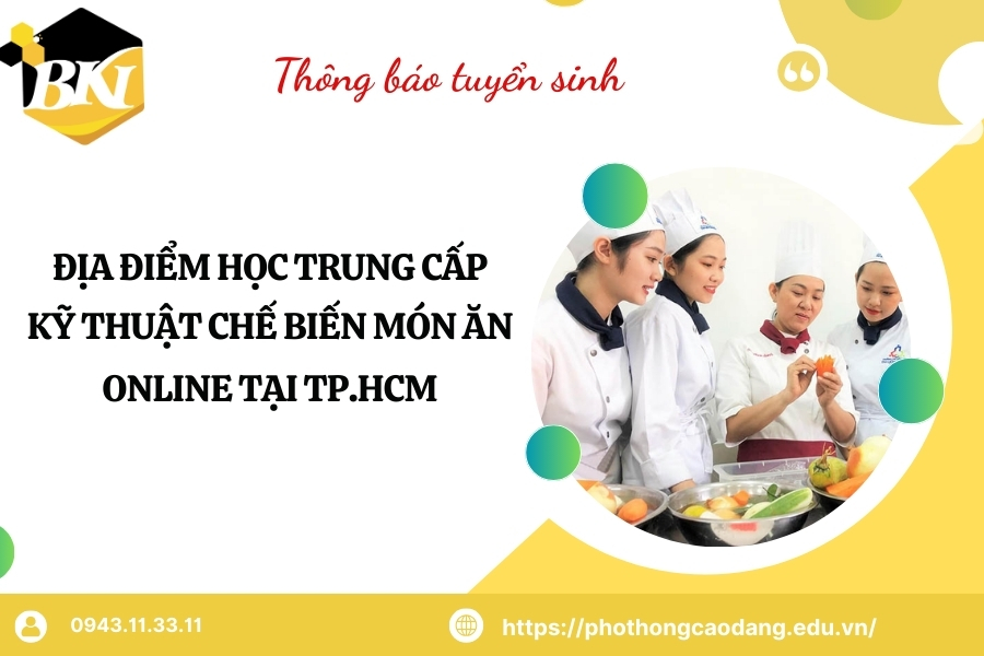 Địa điểm học Trung cấp Kỹ thuật chế biến món ăn Online tại TP.HCM