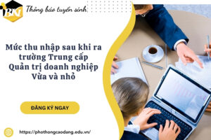 Mức thu nhập sau khi ra trường Trung cấp Quản trị doanh nghiệp Vừa và nhỏ