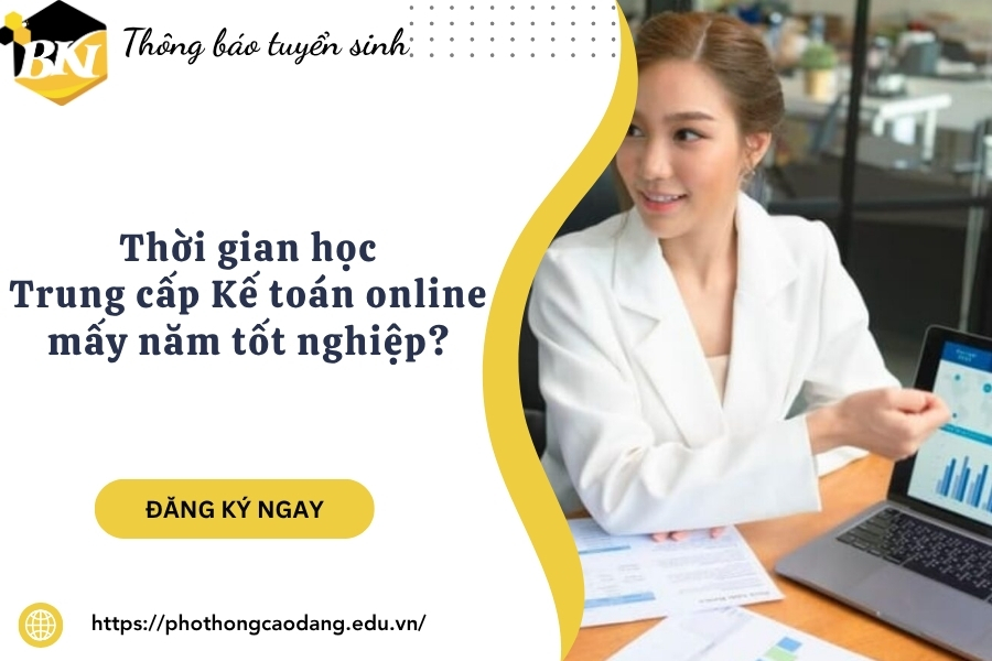 Thời gian học Trung cấp Kế toán online mấy năm tốt nghiệp?