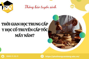 Thời gian học Trung cấp Y học cổ truyền Cấp tốc mấy năm?