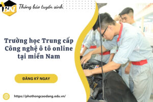 Trường học Trung cấp Công nghệ ô tô online tại miền Nam