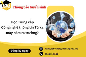 Học Trung cấp Công nghệ thông tin Từ xa mấy năm ra trường?