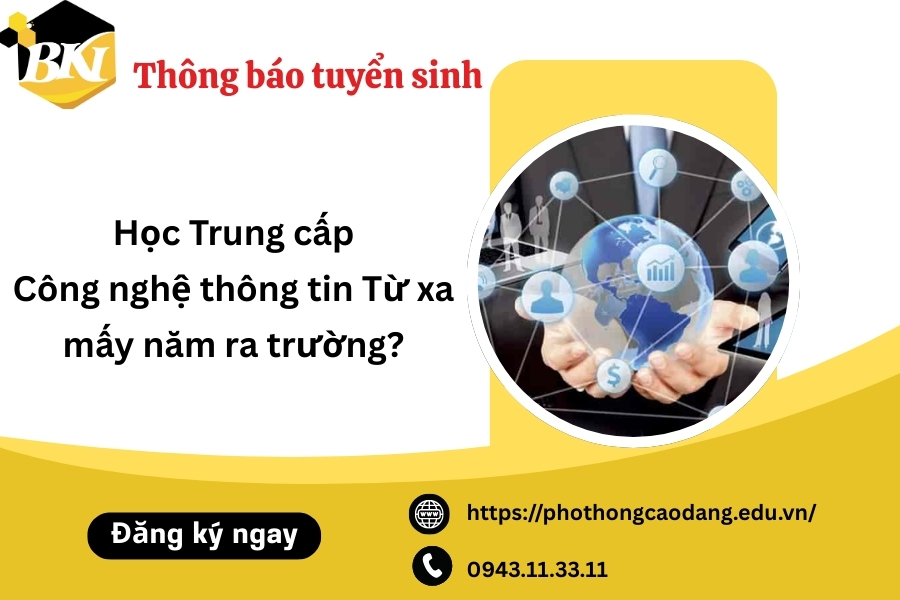 Học Trung cấp Công nghệ thông tin Từ xa mấy năm ra trường? 12 Học Trung cấp Công nghệ thông tin Từ xa mấy năm ra trường?