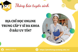 Địa chỉ học online Trung cấp Y sĩ đa khoa ở đâu uy tín?
