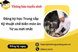 Đăng ký học Trung cấp Kỹ thuật chế biến món ăn Từ xa mới nhất