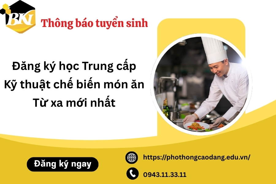 Đăng ký học Trung cấp Kỹ thuật chế biến món ăn Từ xa mới nhất 10 Đăng ký học Trung cấp Kỹ thuật chế biến món ăn Từ xa mới nhất