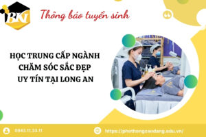 Học Trung cấp ngành Chăm sóc sắc đẹp uy tín tại Long An
