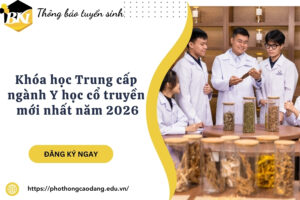 Khóa học Trung cấp ngành Y học cổ truyền mới nhất năm 2026