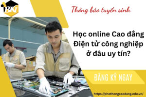 Học online Cao đẳng Điện tử công nghiệp ở đâu uy tín?