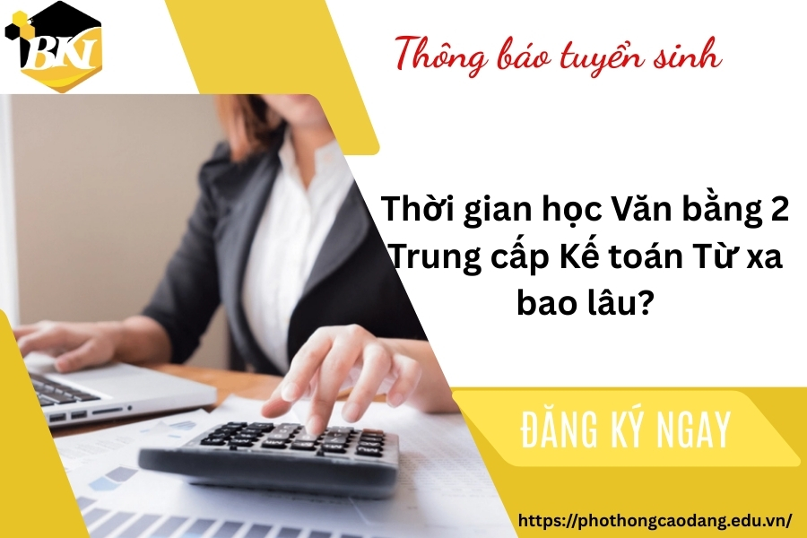 Thời gian học Văn bằng 2 Trung cấp Kế toán Từ xa bao lâu?