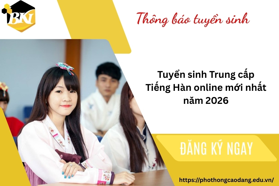 Tuyển sinh Trung cấp Tiếng Hàn online mới nhất năm 2026 9 Tuyển sinh Trung cấp Tiếng Hàn online mới nhất năm 2026