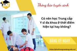Có nên học Trung cấp Y sĩ đa khoa ở thời điểm hiện tại hay không?