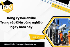 Đăng ký học online Trung cấp Điện công nghiệp ngay hôm nay